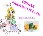 ORDINE PERSONALIZZATO PER ALESSANDRA