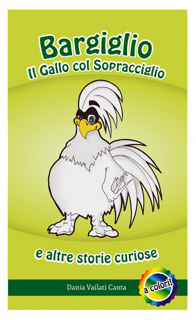 BARGIGLIO IL GALLO COL SOPRACCIGLIO E ALTRE STORIE CURIOSE BARGIGLIO IL GALLO COL SOPRACCIGLIO E ALTRE STORIE CURIOSE