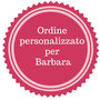 Ordine personalizzato per Barbara