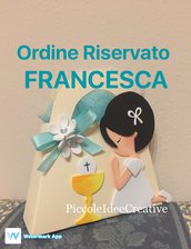 ORDINE RISERVATO - FRANCESCA 