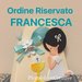 ORDINE RISERVATO - FRANCESCA 