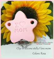 Clip in silicone- stella I love mom- colore rosa