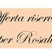 Offerta riservata a Rosalia 