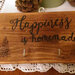 idea regalo incisa a mano "happiness is homemade"