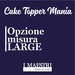 Upgrade misura LARGE cake topper  - I Maestri Made in Italy
