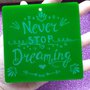 Stampo in Gomma Siliconica Placca Appendino Scritta Never Stop Dreaming