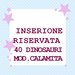 INSERZIONE RISERVATA 40 DINOSAURI CALAMITA