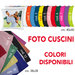 Cuscini personalizzabili con foto, nomi... vari colori