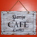 Paris Café Shabby Cottage sign
