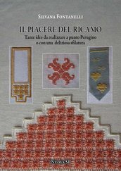 Silvana Fontanelli, Il piacere del ricamo - Tante idee a punto Perugino o con una deliziosa sfilatura