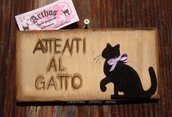 Cartello in legno Attenti al gatto  artigianale fatto dipinto a mano