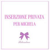 Inserzione privata per Michela 