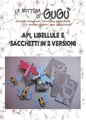 Cartamodello con spiegazioni per realizzare api, libellule e sacchetti di stoffa in 2 versioni (formato PDF)