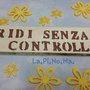 Messaggi Pirografati "ridi senza controllo"