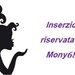 INSERZIONE RISERVATA PER MONI68 