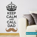 Keep calm and call dad - adesivo murale - sticker da parete