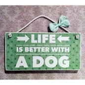 Targhetta in legno "Life is better with a dog"