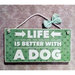 Targhetta in legno "Life is better with a dog"