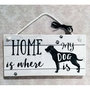 Targhetta in legno "Home is where my dog is"