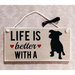Targhetta in legno "LIFE IS BETTER WITH A DOG"