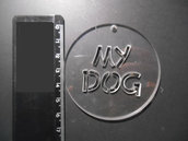 (091) Ciondolo tondo grande con con taglio della scritta MY DOG plexiglass trasparente