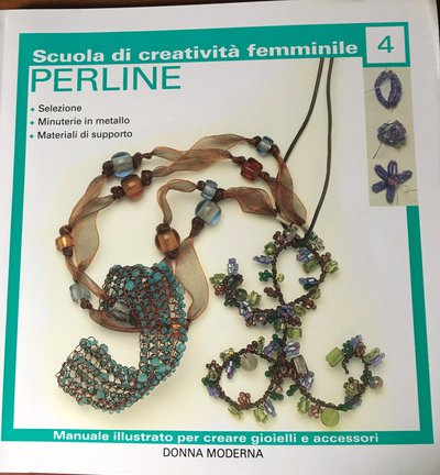 PERLINE SCUOLA DI CREATIVITA' - MANUALE DONNA MODERNA - MONDADORI EDITORE PERLINE SCUOLA DI CREATIVITA' - MANUALE DONNA MODERNA - MONDADORI EDITORE
