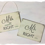 Cartello Mr. Right o Mrs. Always Right - Cartelli per sposi , in legno per tavolo matrimonio o sedie